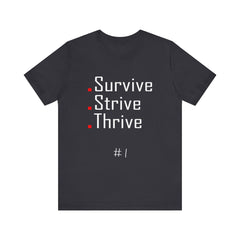 1. Survive, Strive, Thrive Graphic Tee | Unisex T-Shirt, Casual Wear, Gifts for Him/Her, Animal Lovers, Summer Style, Birthday Gift