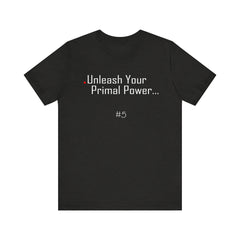 5. Unleash Your Primal Power Graphic Tee | Unisex T-Shirt, Casual Wear, Gifts for Him/Her, Animal Lovers, Summer Style, Birthday Gift