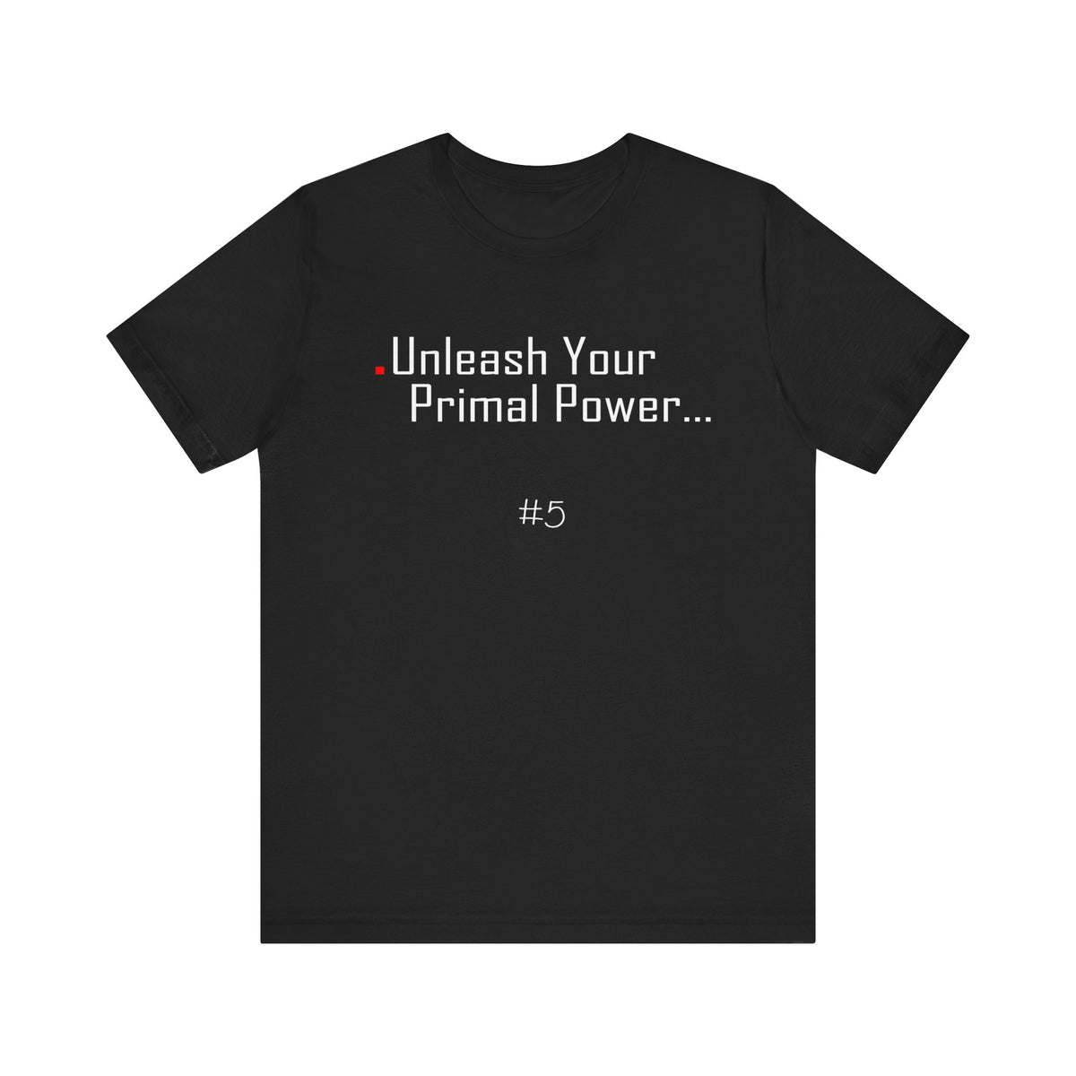 5. Unleash Your Primal Power Graphic Tee | Unisex T-Shirt, Casual Wear, Gifts for Him/Her, Animal Lovers, Summer Style, Birthday Gift